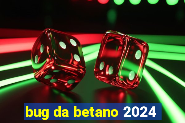 bug da betano 2024